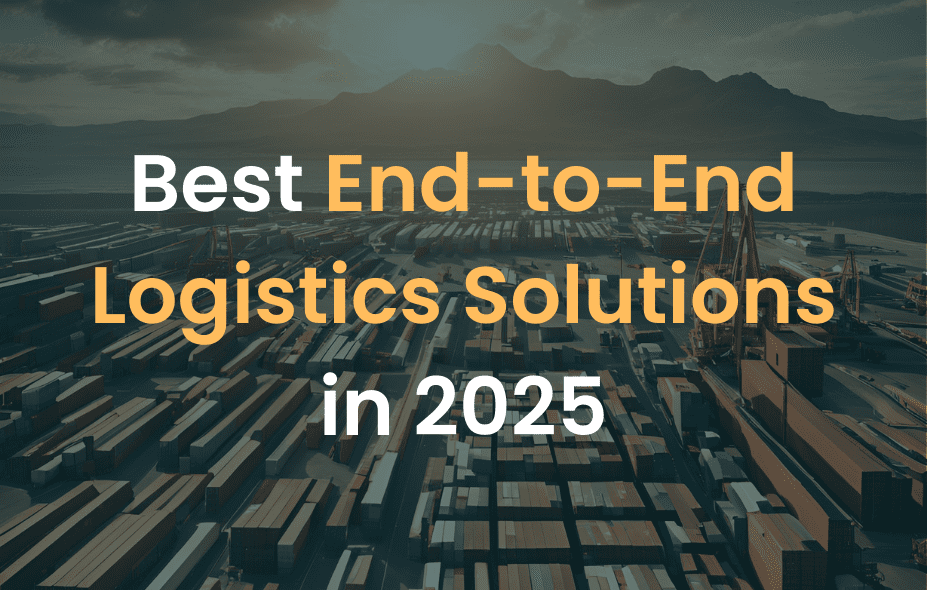 5 Best End-to-End Logistics Solutions in 2025